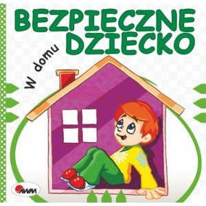 BEZPIECZNE DZIECKO NA W DOMU