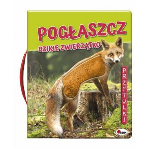 POGŁASZCZ DZIKIE ZWIERZĄTKO