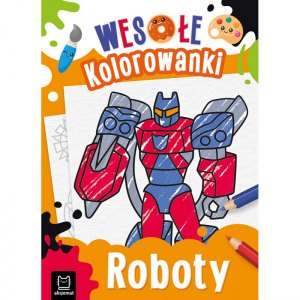 WESOŁE KOLOROWANKI ROBOTY