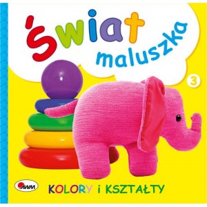 ŚWIAT MALUSZKA KOLORY I KSZT.